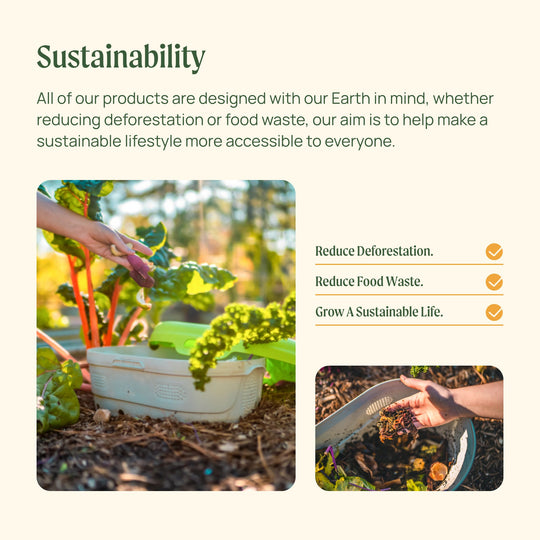 Sustainability: All of our products are designed with our Earth in mind, whether reducing deforestation or food waste our aim is to help make a sustainable lifestyle more accessible to everyone.